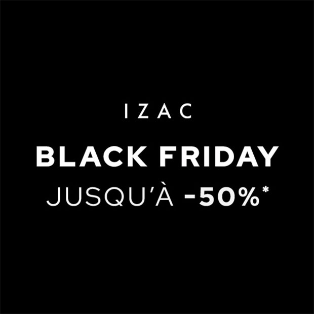 IZAC : Black Friday jusqu'à -50%*