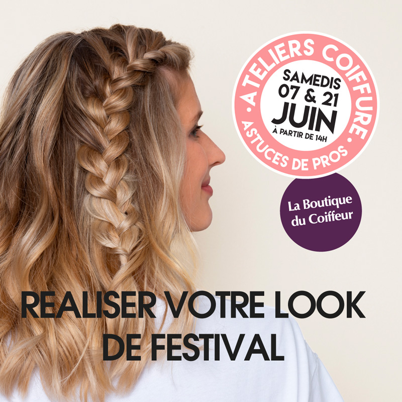 La Boutique du Coiffeur Atelier coiffure, look de festival, juin 2025