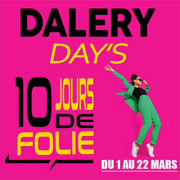 Dalery Days : 10 jours de folie !