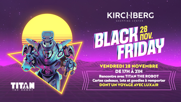 Black Friday le Vendredi 28 novembre 2025 à partir de 17h. Rencontre avec Titan le Robot