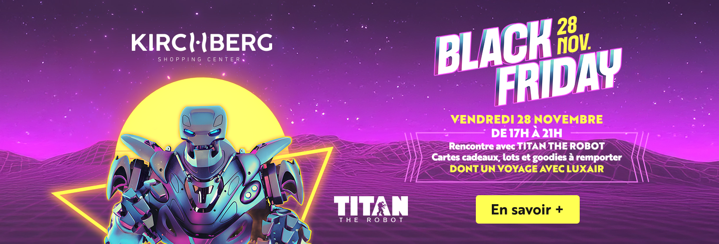 Black Friday le Vendredi 28 novembre 2025 à partir de 17h. Rencontre avec Titan le Robot