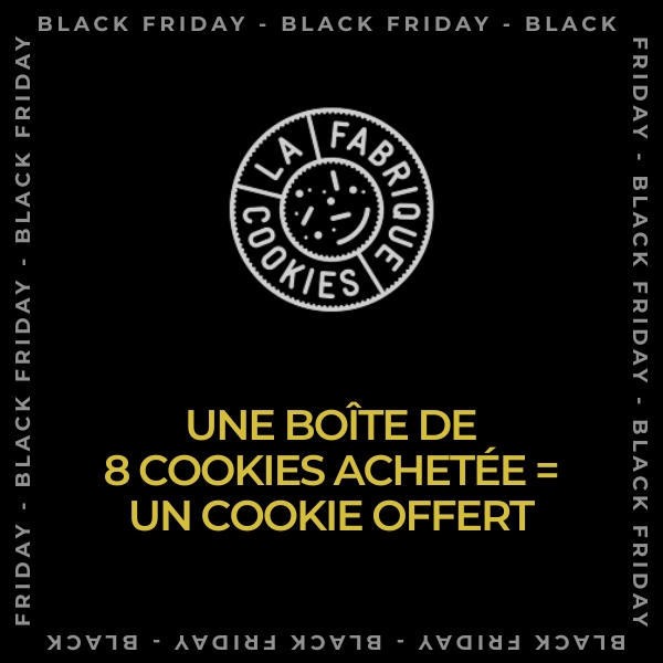 BLACK FRIDAY FABRIQUE A COOKIES
