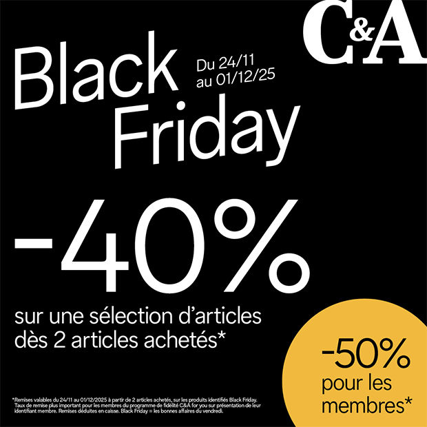 C&A | BLACK FRIDAY : -40% sur une sélection d'articles dès 2 articles achetés* (-50% pour les membres)