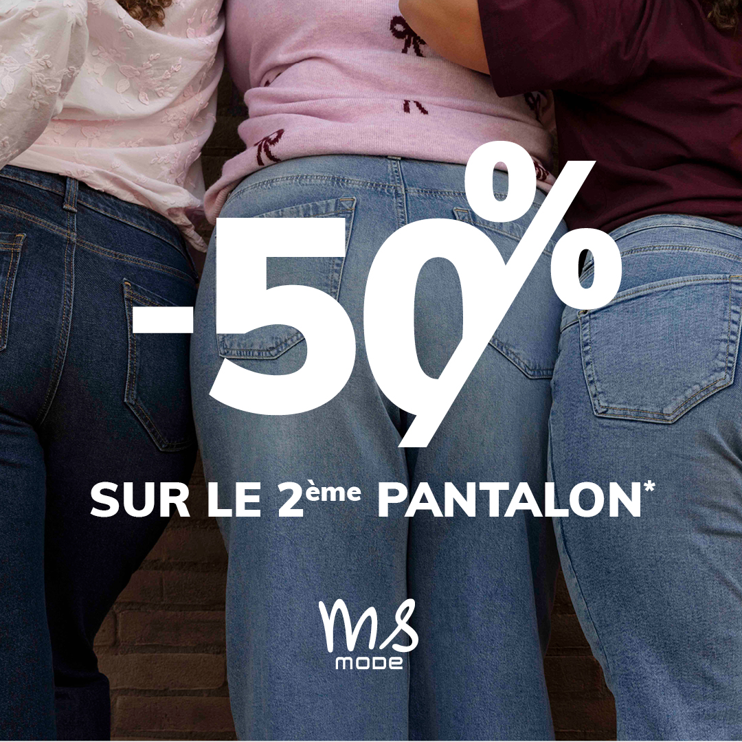 MS Mode -50% sur le 2 -ème pantalon