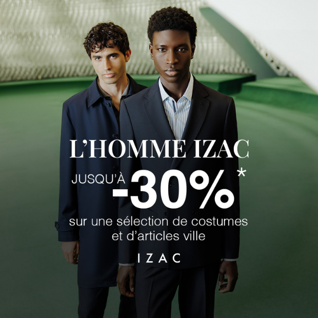 L’HOMME IZAC - Jusqu’à -30% sur une sélection d’articles en boutique et sur izac.fr.