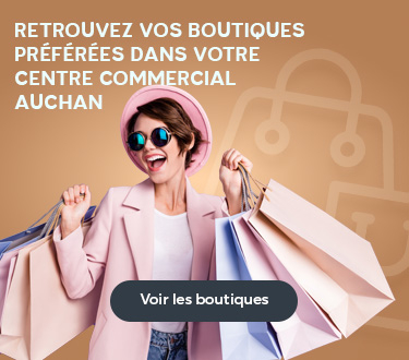 Retrouvez toutes vos boutiques préférées dans votre centre commercial Auchan