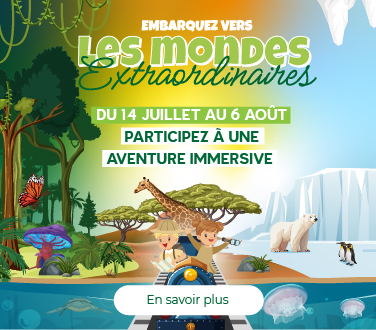Les mondes Extraordinaires Centre Aushopping Grand Plaisir du 14 juillet au 06 aout