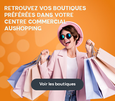 Retrouvez toutes vos boutiques préférées dans votre centre commercial Aushopping