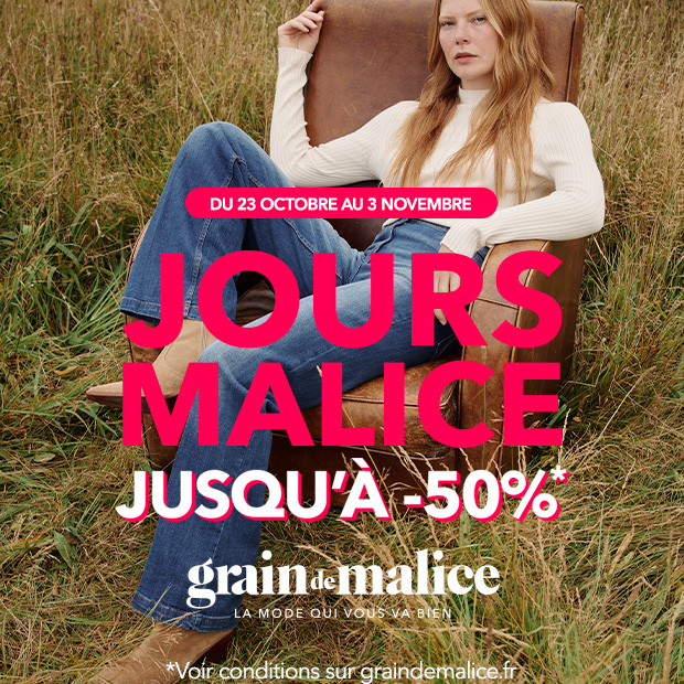 Les Jours Malice jusqu'à -50%* : c'est le moment !