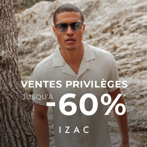 Jusqu'à -60% avec les Ventes Privilèges IZAC*